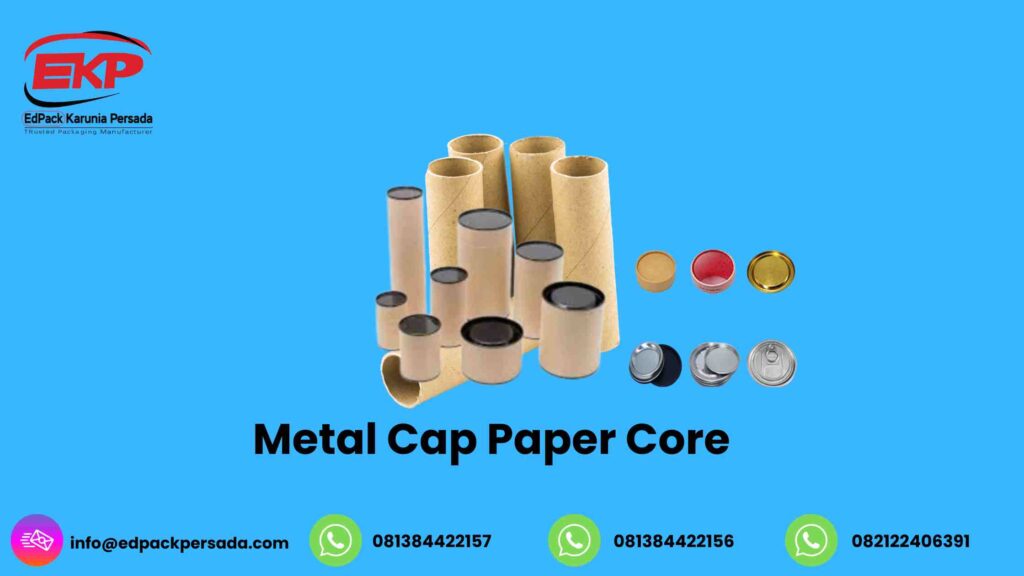 Kemasan Metal Cap Paper Core